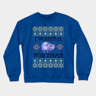 I Want a Hippopotamus For Christmas Crewneck Sweatshirt